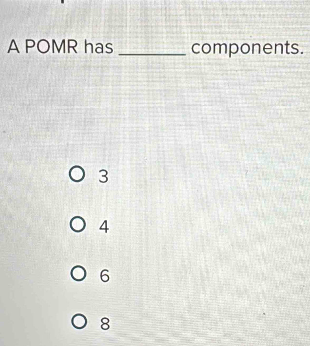 A POMR has _components.
3
4
6
8