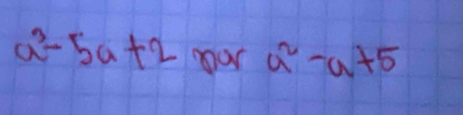 a^3-5a+2 yur a^2-a+5