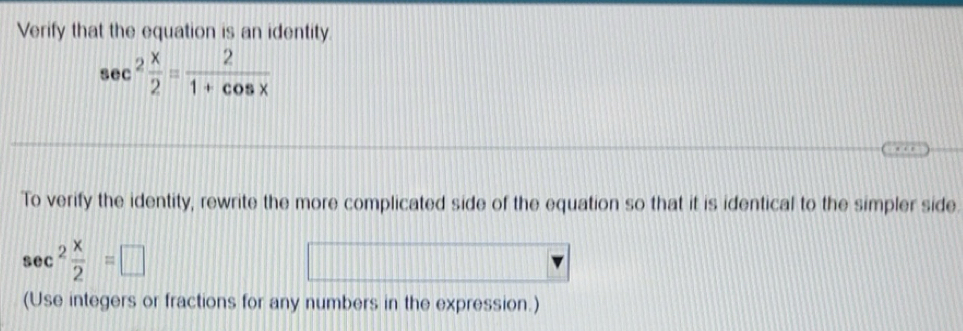 Solved: Verify that the equation is an identity sec^2 x/2 = 2/1+cos x ...