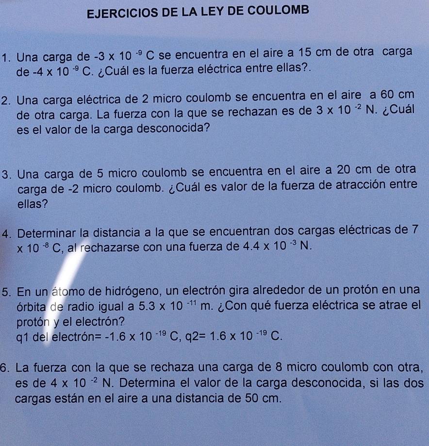 Resuelto:EJERCICIOS DE LA LEY DE COULOMB 1. Una carga de -3* 10^(-9)C ...
