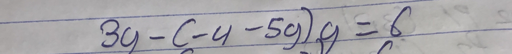 3y-(-y-5y)g=6