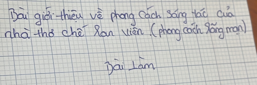 Bāu giōi thēu vè phong cach sáng lāo cià 
zhā thǒ chè Ran vién (phong can Zǎng man) 
Dāi Lám