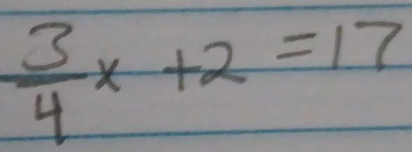  3/4 x+2=17