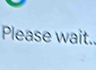 Please wait..