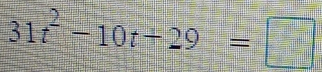 31t^2-10t+29=□