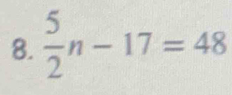  5/2 n-17=48