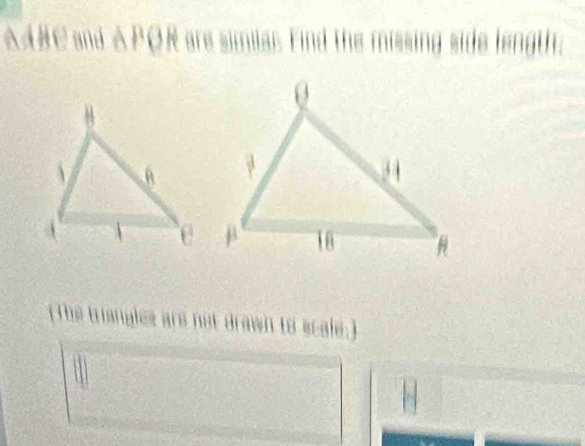 △ABC and △ PQR are simitar a 
(The triangles are not drawn to scale.)
H