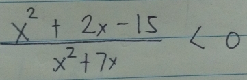  (x^2+2x-15)/x^2+7x <0</tex>