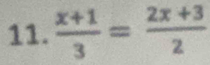  (x+1)/3 = (2x+3)/2 