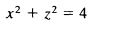 x^2+z^2=4