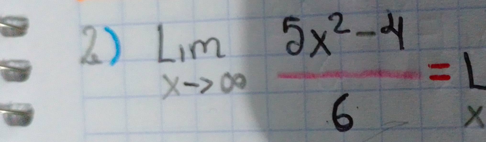 limlimits _xto ∈fty  (5x^2-4)/6 = 1/x 