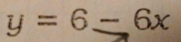 y=6-6x