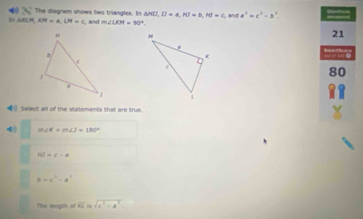 Solved: The diagram shows two triangles. In HIJ, IJ=a, HJ=b, HI=c , and ...