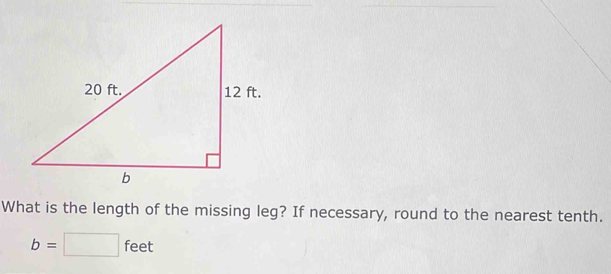 Solved: What is the length of the missing leg? If necessary, round to ...
