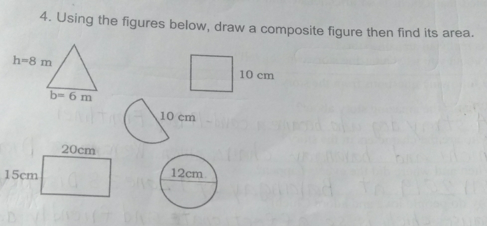 Using the figures below, draw a composite figure then find its area.
10 cm