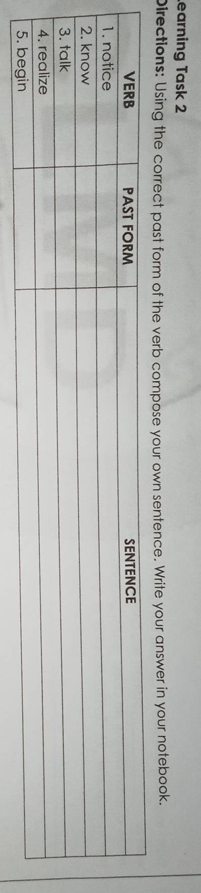 earning Task 2 
Directions: Using the correct past form of the verb compose your own sentence. Write your answer in your notebook.