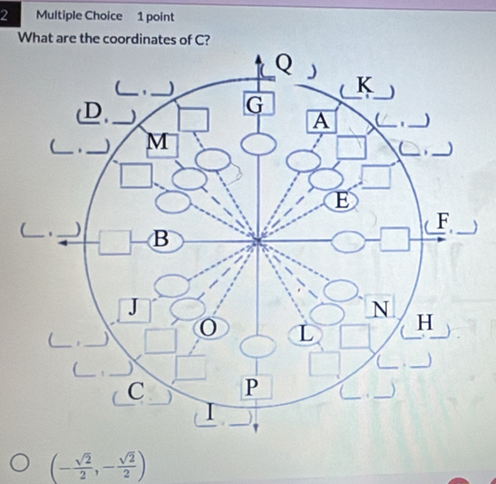 What are the coordinates of C? 
_
(- sqrt(2)/2 ,- sqrt(2)/2 )