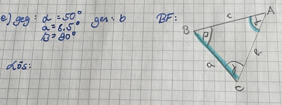 geg: alpha =50° ges:b BF:
a=6.5°
B=80°
dos: