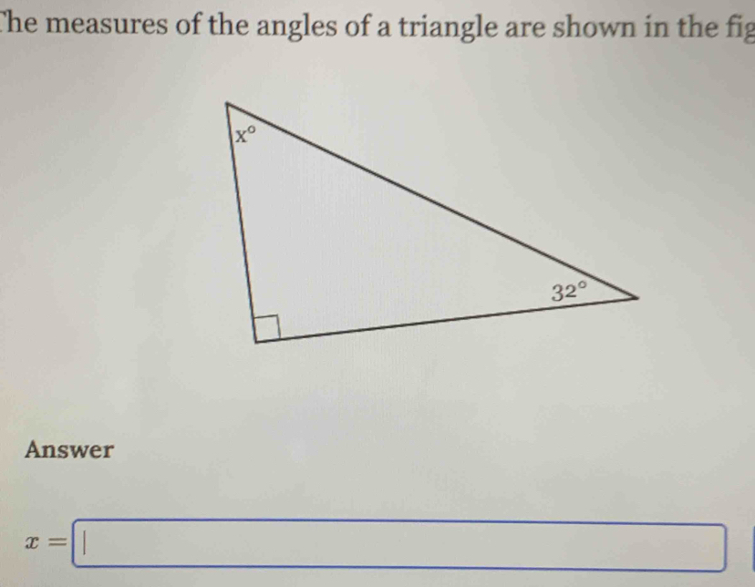 The measures of the angles of a triangle are shown in the fig
Answer
x=□ □ 