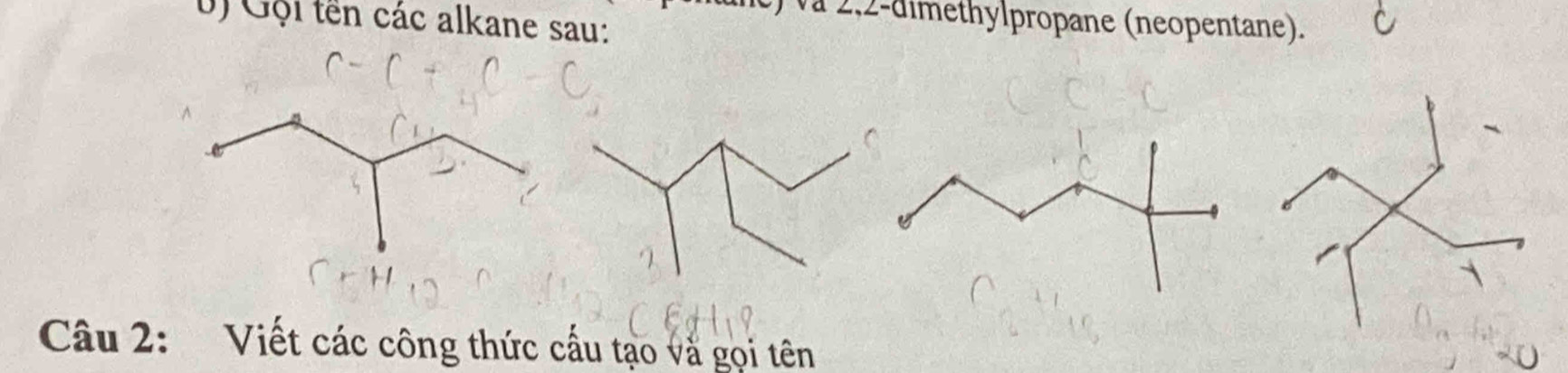 1c) và 2, 2 -dimethylpropane (neopentane). 
U) Gội tên các alkane sau: 
Câu 2: Viết các công thức cấu tạo và gọi tên