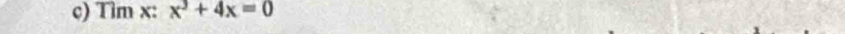 Tim x : x^3+4x=0