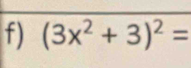 (3x^2+3)^2=