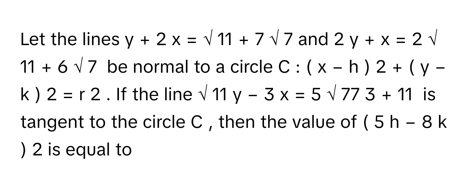 Solved: Let the lines y + 2 x = √ 11 + 7 √ 7 and 2 y + x = 2 √ 11 [Math]