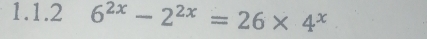 6^(2x)-2^(2x)=26* 4^x