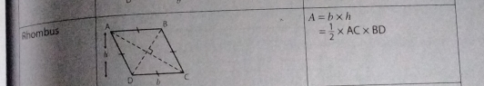 A=b* h
Rhombus
= 1/2 * AC* BD