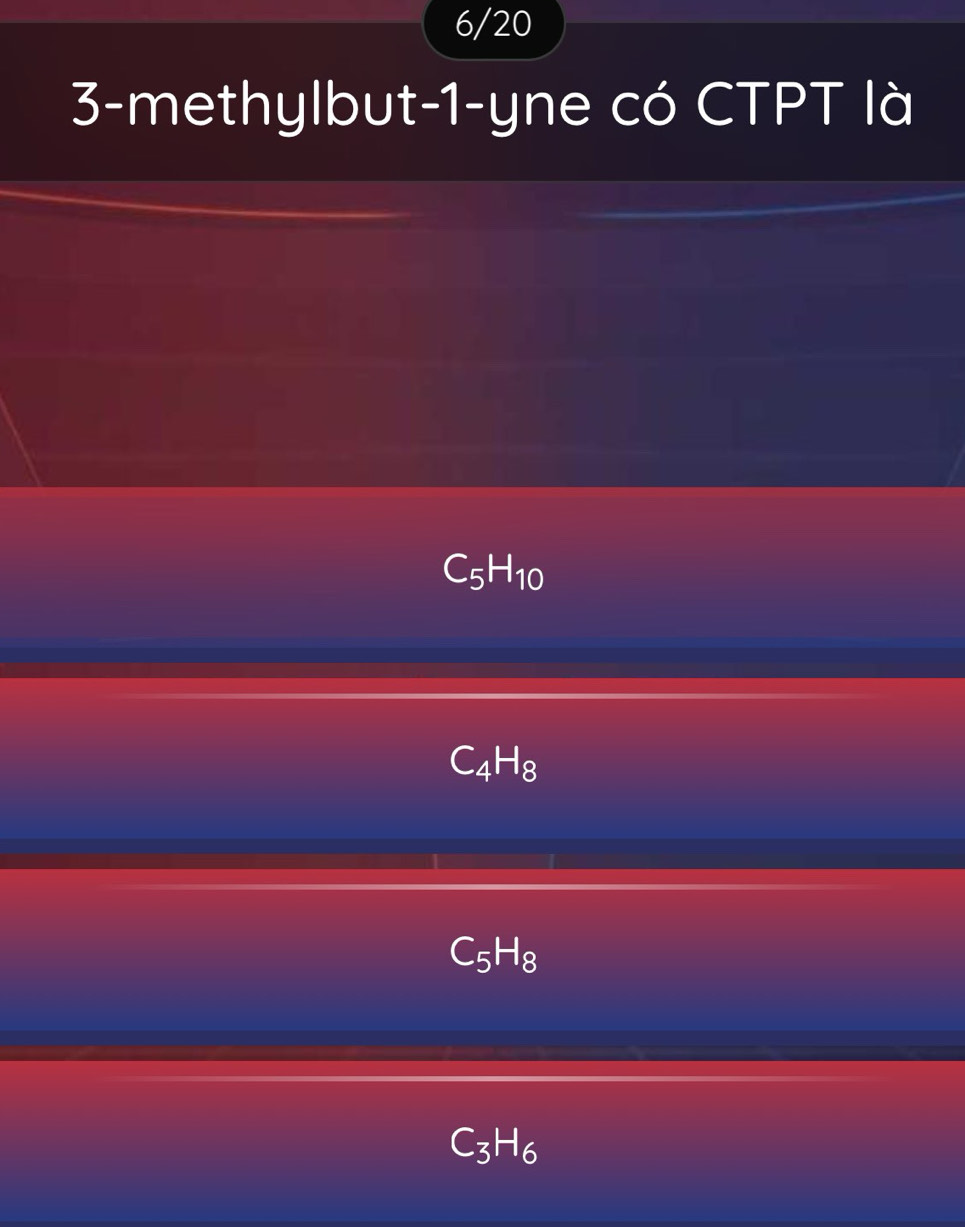 6/20
3-methylbut-1-yne có CTPT là
C_5H_10
C_4H_8
C_5H_8
C_3H_6