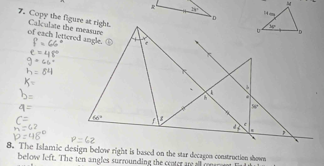 Copy the figure at right.
Calculate the measure
of each lettered angle.
8. The Islamic design below right is based on the star decagon construction shown
below left. The ten angles surrounding the center are all conere