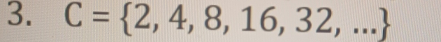 C= 2,4,8,16,32,...