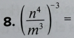 ( n^4/m^3 )^-3=