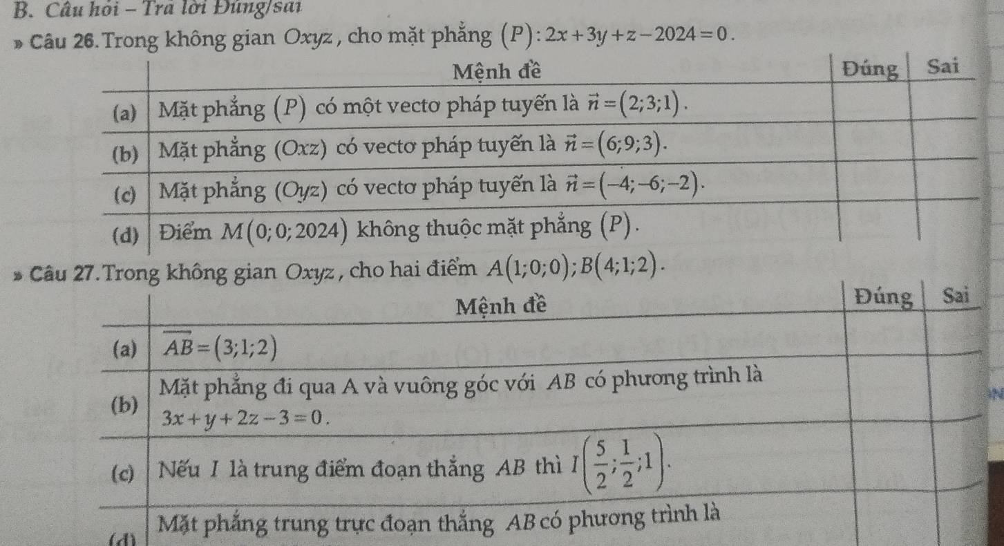 Câu họi - Tra lời Đúng/sai
* Câu 26. Trong không gian Oxyz , cho mặt phẳng (P): 2x+3y+z-2024=0.
*g gian Oxyz , cho hai điểm A(1;0;0);B(4;1;2).
(d)