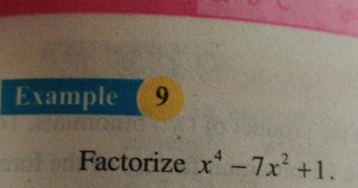 Example 9 
Factorize x^4-7x^2+1.