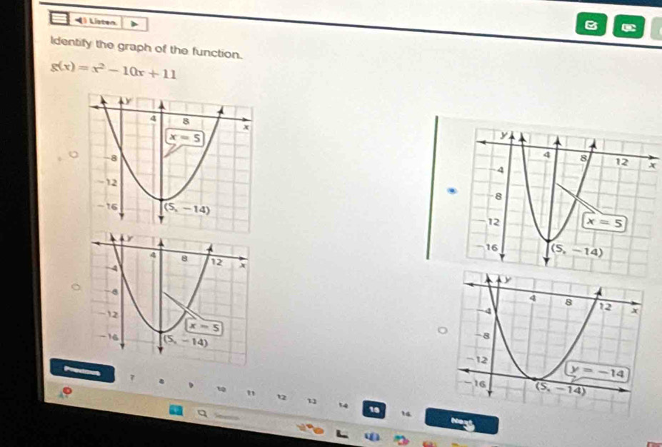 ( Listen
Identify the graph of the function.
g(x)=x^2-10x+11

12 1 14 18 1
Noy