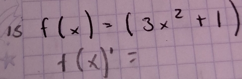 is f(x)=(3x^2+1)
f(x)^1=