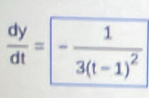  dy/dt =-frac 13(t-1)^2