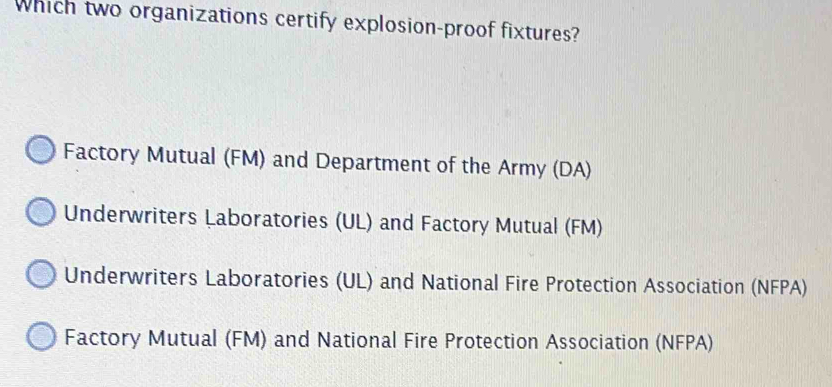 Solved: Which two organizations certify explosion-proof fixtures ...