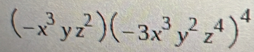 (-x^3yz^2)(-3x^3y^2z^4)^4