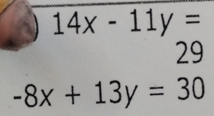 14x-11y=
29
-8x+13y=30