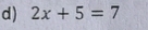 2x+5=7