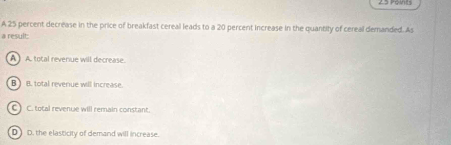 Solved: A 25 percent decrease in the price of breakfast cereal leads to ...