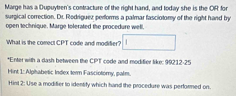 Solved: Marge has a Dupuytren's contracture of the right hand, and ...