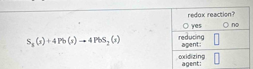 S_8(s)+4Pb(s)to 4PbS_2(s)