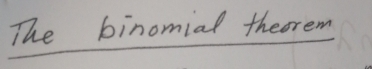 The binomial theorem