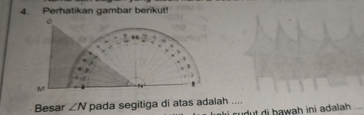 Perhatikan gambar berikut! 
。 
BO 90 100
M
N
Besar ∠ N pada segitiga di atas adalah .... 
dut di bawah ini adalah ...