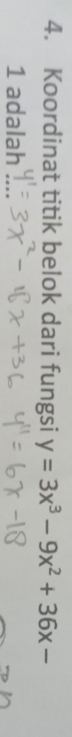 Koordinat titik belok dari fungsi y=3x^3-9x^2+36x-
1 adalah