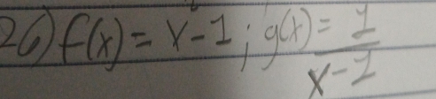 20 f(x)=x-1; g(x)= 1/x-2 