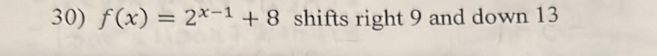 f(x)=2^(x-1)+8 shifts right 9 and down 13